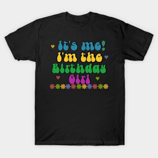 It's me!, I'm the birthday girl T-Shirt